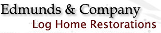Edmunds & Company - Log Home Restorations